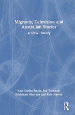 Migrants, Television and Australian Stories: A New History by Kate Darian-Smith