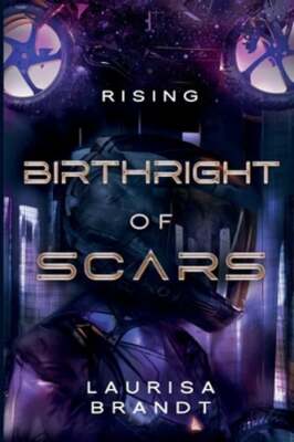 Birthright of Scars: Rising by Laurisa Brandt: New