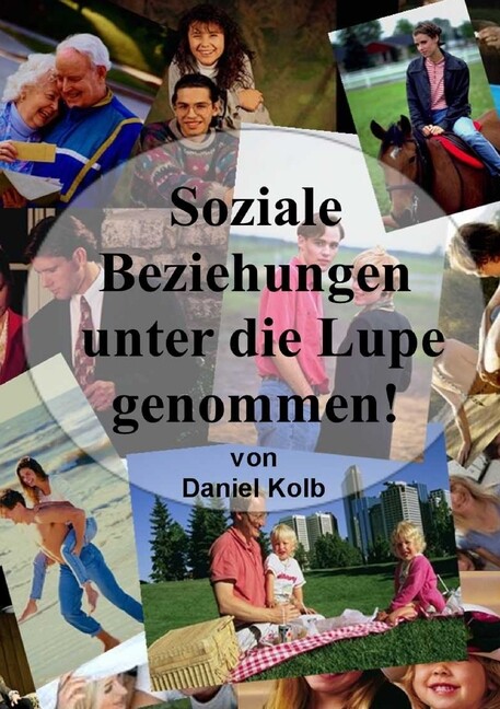 Soziale Beziehungen, Unter Die Lupe Genommen Daniel Kolb