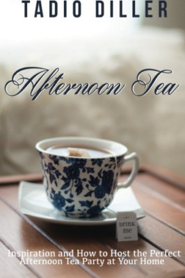 Afternoon Tea: Downton Abbey Style Afternoon Tea Inspir - Paperback NEW Diller,