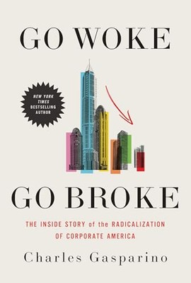 Go Woke, Go Broke: The Inside  - NEW