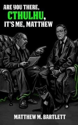 Matthew M Bartlett Are You There, Cthulhu? It's me, Matthew. (Taschenbuch)