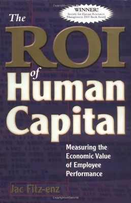 The ROI of Human Capital: Measuring the Economic Value of Employee Performance