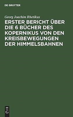 Rhetikus Zeller - Erster Bericht ber die 6 Bcher des Kopernikus von  - X555z