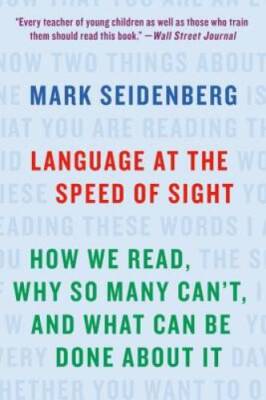 Language at the Speed of Sight: How We Read, Why So Many Can't, and What  - GOOD