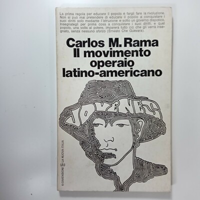 Il Movimento Operaio Latino-Americano - Carlos M. Rama - La Nuova Italia 1969 1a