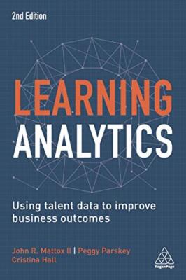 Learning Analytics: Verwenden von Talentdaten zur Verbesserung der Geschäftsergebnisse von John R...