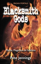 Pagan Portals - Blacksmith Gods: Myths, Magicians & Folklore By