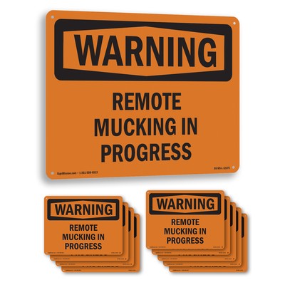 Remote Mucking In Progress OSHA WARNING Sign Metal, Plastic, Decal 5 or 10 Pack