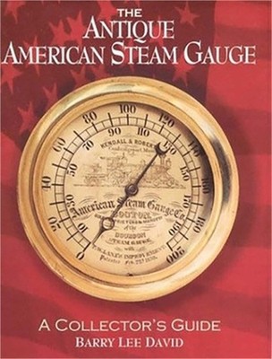 The Antique American Steam Gauge: A Collector's Guide (Paperback or Softback)
