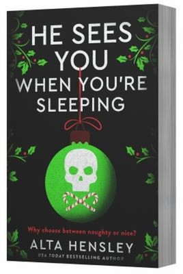 He Sees You When You're Sleeping : A Naughty or Nice Novel Alta H
