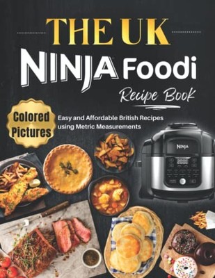 The UK Ninja Foodi Recipe Book with Pictures: Quick, Easy to Fol