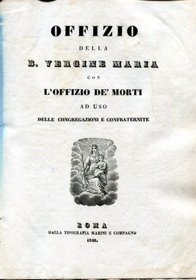 Offizio della Beata Vergine Maria  con l'offizio de' morti