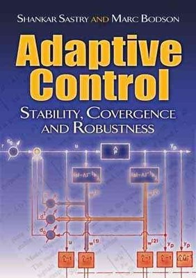 Adaptive Control : Stability, Convergence and Robustness, Paperback by Sastry...