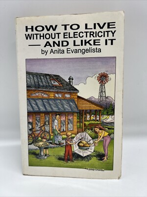 How to Live Without Electricity - And Like It by Anita Evangelista Paperback