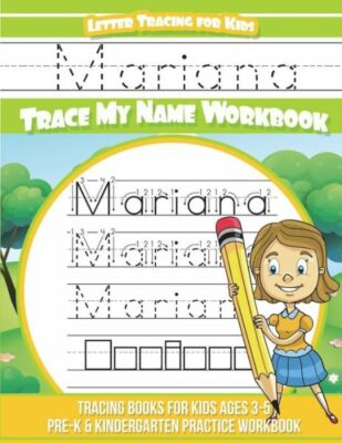 Mariana Letter Tracing For Kids Trace My Name Workbook: Tracing Books For K...