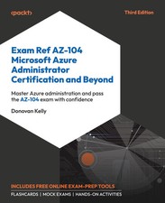 Exam Ref AZ-104 Microsoft Azure Administrator Certification and Beyond -...