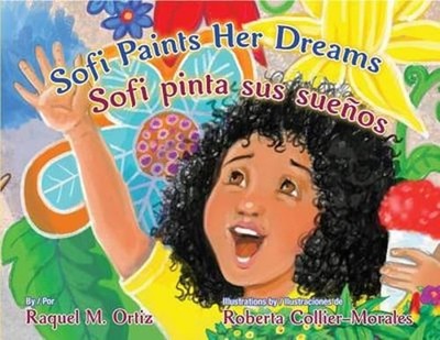 Sofi Paints Her Dreams/Sofi Pinta Sus Suenos by Raquel M Ortiz: Used