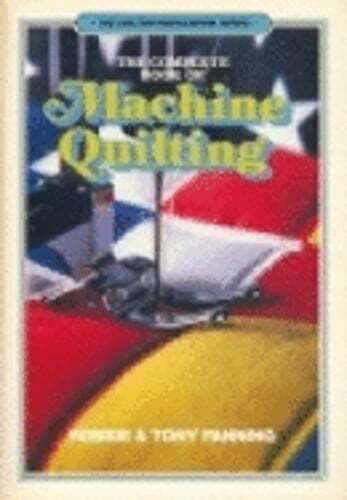 The Complete Book of Machine Quilting by Robbie Fanning: Used
