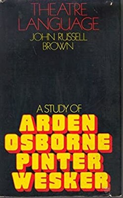 Theatre Language : A Study of Arden, Osborne, Pinter and Wesker J