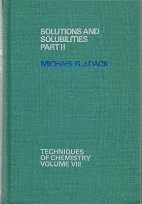 Lösungen und Löslichkeiten (Techniken der Chemie; V. 8), Michael R. J. Dack