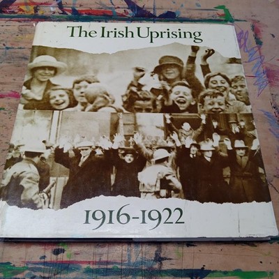 The Irish Uprising, 1916-1922
