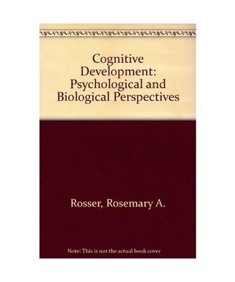 Cognitive Development: Psychological and Biological Perspectives, Rosser, Rosema
