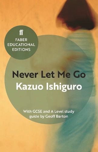 Kazuo Ishiguro Never Let Me Go (Tascabile) Faber Educational Editions