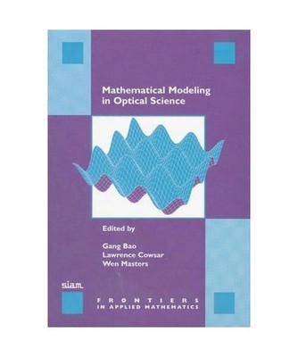Mathematical Modeling in Optical Science, Gang Bao