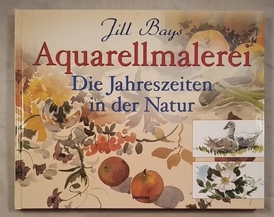 Aquarellmalerei: Die Jahreszeiten in der Natur. Bays, Jill:
