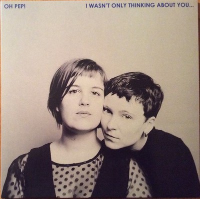 Oh Pep! - I Wasn't Only Thinking About You (LP, Album, Blu) (Near Mint (NM or M-
