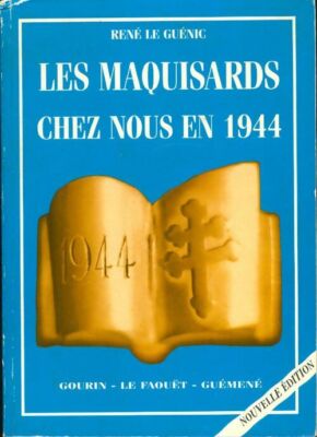 Die Maquisards bei uns 1944: Go... - René Le Guénic - V296433