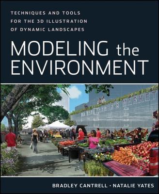 Modeling the Environment: Techniques and Tools for the 3D Illustration of...