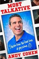 MOST TALKATIVE: STORIES FROM THE FRONT LINES OF POP By Andy Cohen - Hardcover