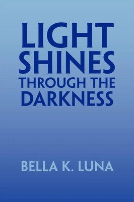 Bella K. Luna | Light Shines Through the Darkness | Taschenbuch | Englisch