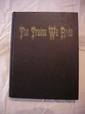 THE TRAINS WE RODE VOL 1 by BEEBE  Long Distance luxury passenger service (1965