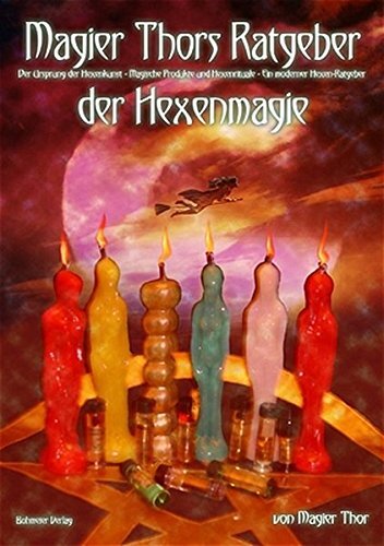 Magier Thors Ratgeber Der Hexenmagie: Der Ursprung Der Hexenkunst. Magische Prod