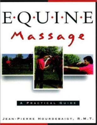 Equine Massage: A Practical Guide Hourdebaigt LMT, Jean-Pierre spiral_bound Use
