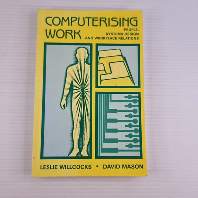 Computerising Work: People, Systems Design and Workplace Relations