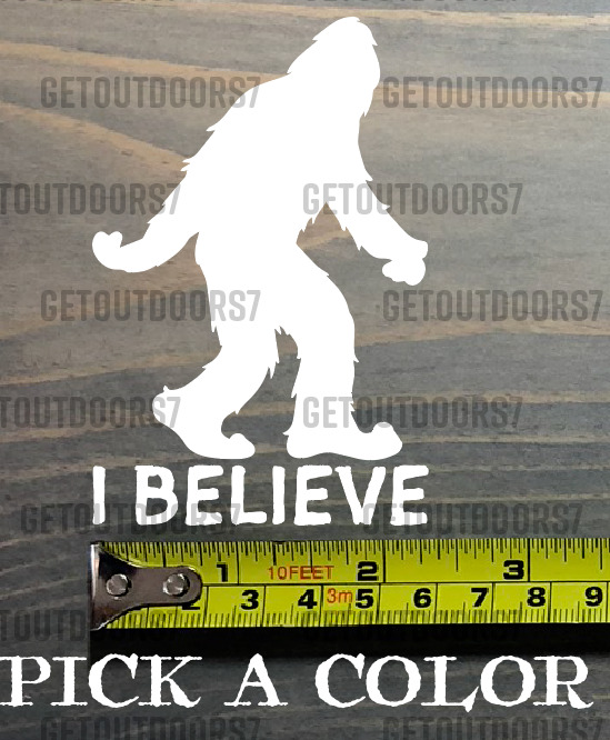 Yeti I Believe Sticker Decal 3.5" Sasquatch Big Foot Great Divide Simms K2 XO