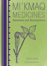 Mi'kmaq Medicines (2nd Edition): Reme..., Lacey, Laurie