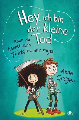Hey, ich bin der kleine Tod   aber du kannst auch Frida zu mir sagen