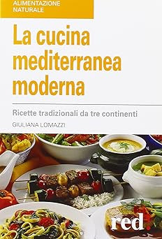 Die moderne mediterrane Küche. Traditionelle Rezepte aus drei Kontinenten
