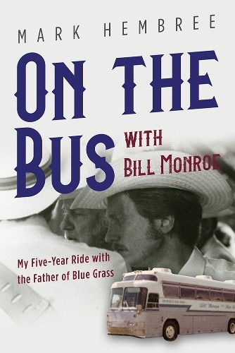 On the Bus with Bill Monroe - 9780252044427