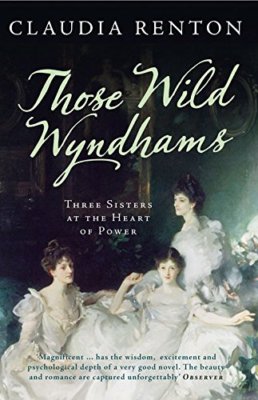 Those Wild Wyndhams: Three Sisters at the Heart of Power,Claud ,.9780007544912