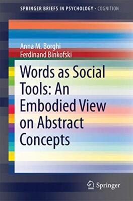 Words as Social Tools: An Embodied View on Abstract Concepts                   