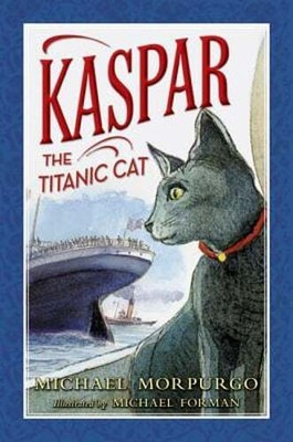 Kaspar the Titanic Cat by Michael Morpurgo: New