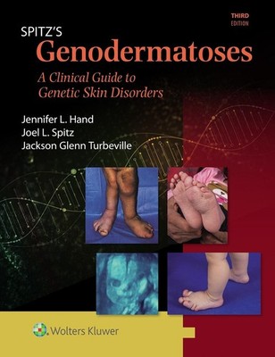 Spitz's Genodermatoses: A Full Color Clinical Guide to Genetic Skin Disorders by