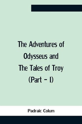#ad The Adventures Of Odysseus And The Tales Of Troy Part I by Padraic Colum En AU $29.46