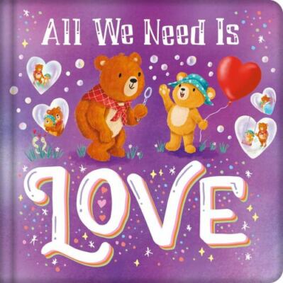 All We Need Is Love: Padded Board Book - 1801086583, IglooBooks, board book
